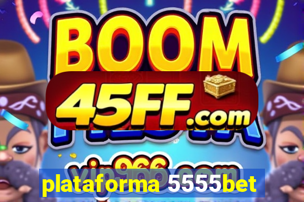 plataforma 5555bet
